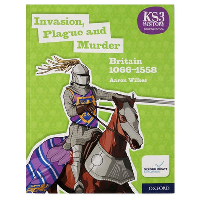KS3 History 4th Edition: Invasion, Plague and Murder: Britain 1066 - 1558 Student Book - Librairie Oxford City