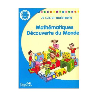 Je suis en maternelle - Mathématiques - Découverte du monde