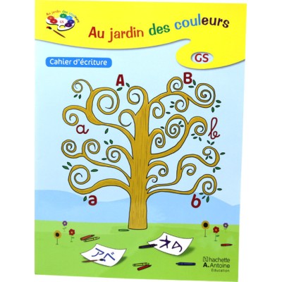 Au Jardin Des Couleurs GS Cahier D'écriture