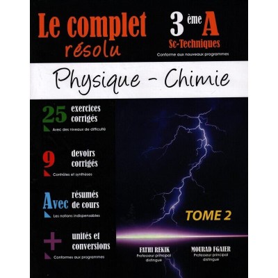 Le Complet résolu - Physique Chimie -3 ème Sc Techniques Tome 2