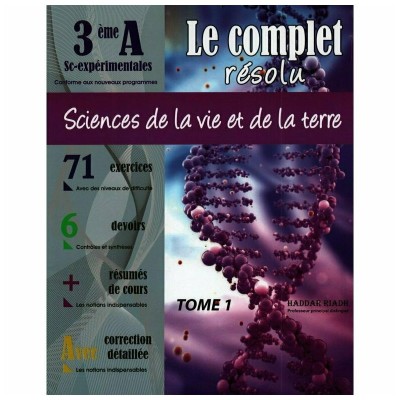 Le Complet résolu - Sciences de la  vie et de la terre -3 ème Sc expérimentales Tome 1