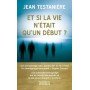 Et si la vie n'était qu'un début ? - Poche Jean Testanière