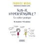 Suis-je hypersensible ? : le cahier pratique - 40 situations, 40 solutions - Poche Par Fabrice Midal