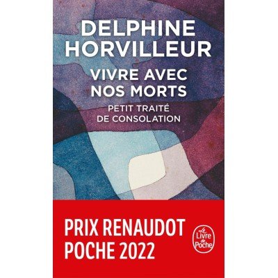 Vivre avec nos morts - Petit traité de consolation - Delphine Horvilleur