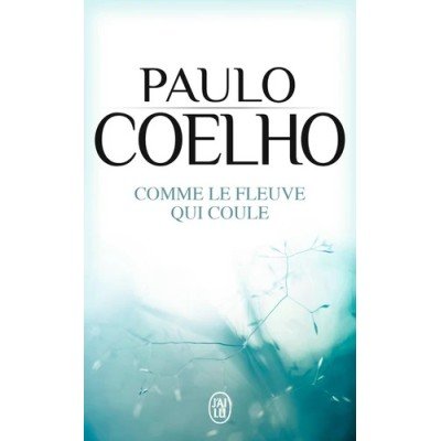 Comme le fleuve qui coule - Récits 1998-2005 - Poche par Paulo Coelho