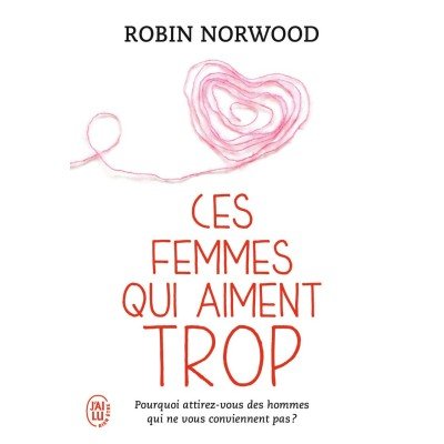 Ces femmes qui aiment trop - Poche par Robin Norwood