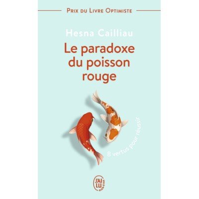 Le paradoxe du poisson rouge - 8 vertus pour réussir - Poche - Hesna Cailliau