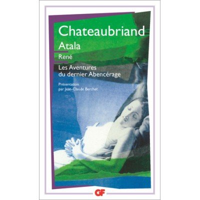 Atala  Les aventures du dernier Abencérage -René de Chateaubriand