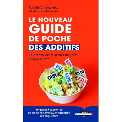 Le nouveau guide de poche des additifs - Poche par Rosalie Chancerelle