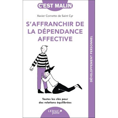 S’affranchir de la dépendance affective - Toutes les clés pour des relations équilibrées