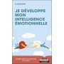 Je développe mon intelligence émotionnelle - Envers soi-même, en couple, en famille, entre amis, au travail - Poche