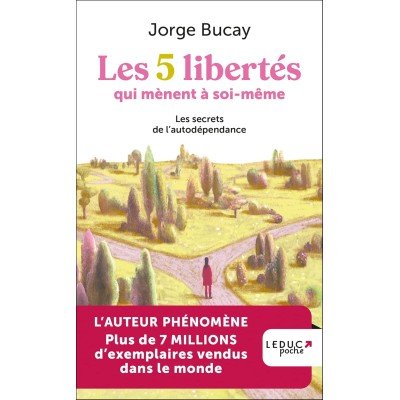 Les 5 libertés qui mènent à soi-même - Les secrets de l'autodépendance - Poche