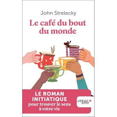 Le café du bout du monde : Le roman initiatique pour trouver le sens à votre vie - Poche