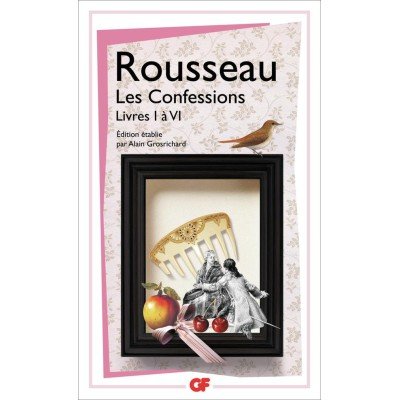 Les Confessions - Livres I et VI - Poche Jean-Jacques Rousseau - Alain Grosrichard