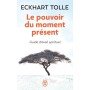 Le pouvoir du moment présent - Guide d'éveil spirituel - Poche - Eckhart Tolle