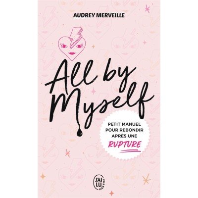 All by Myself... - Petit manuel pour rebondir après une rupture - Poche - Audrey Merveille