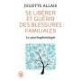 Se libérer et guérir des blessures familiales - La psychogénéalogie - Poche - Juliette Allais