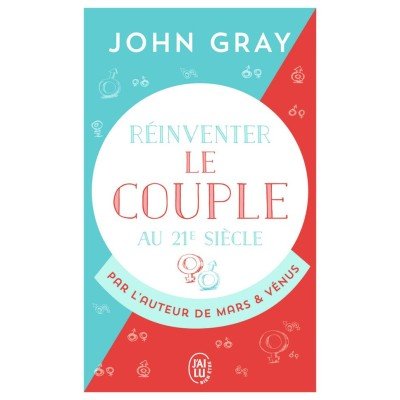 Réinventer le couple au 21e siècle - Pour une vie entière d'amour et de passion - Poche - John Gray