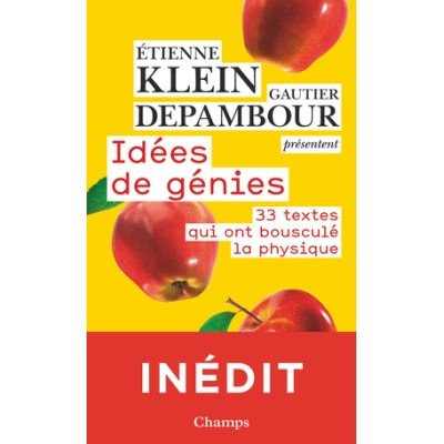 Idées de génies-33 textes qui ont bousculé la physique - Etienne Klein - Gautier Depambour