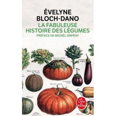 La Fabuleuse Histoire des légumes  - Evelyne Bloch-Dano