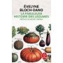 La Fabuleuse Histoire des légumes  - Evelyne Bloch-Dano