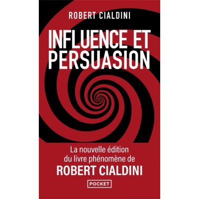 Influence et persuasion - La psychologie de la persuasion - Poche - Robert Cialdini