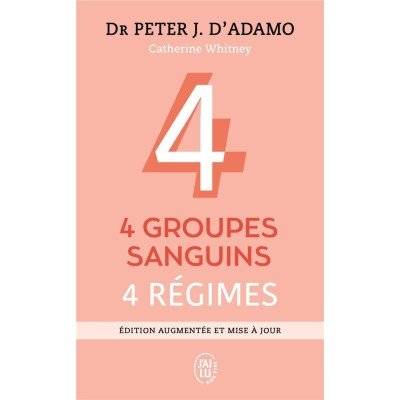 4 groupes sanguins, 4 régimes - Poche - Dr Peter -J D'Adamo