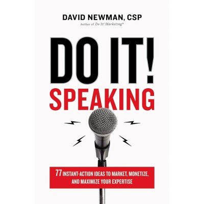 Do It! Speaking - 77 Instant-Action Ideas to Market, Monetize, and Maximize Your Expertise