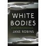 White Bodies: An Addictive Psychological Thriller de Jane Robins