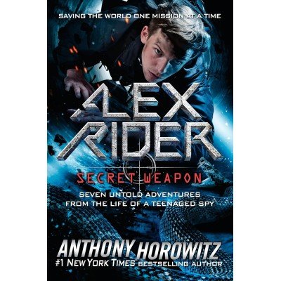 Alex Rider: Secret Weapon: Seven Untold Adventures From the Life of a Teenaged Spy de Anthony Horowitz