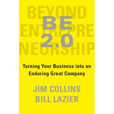 BE 2.0 (Beyond Entrepreneurship 2.0): Turning Your Business into an Enduring Great Company