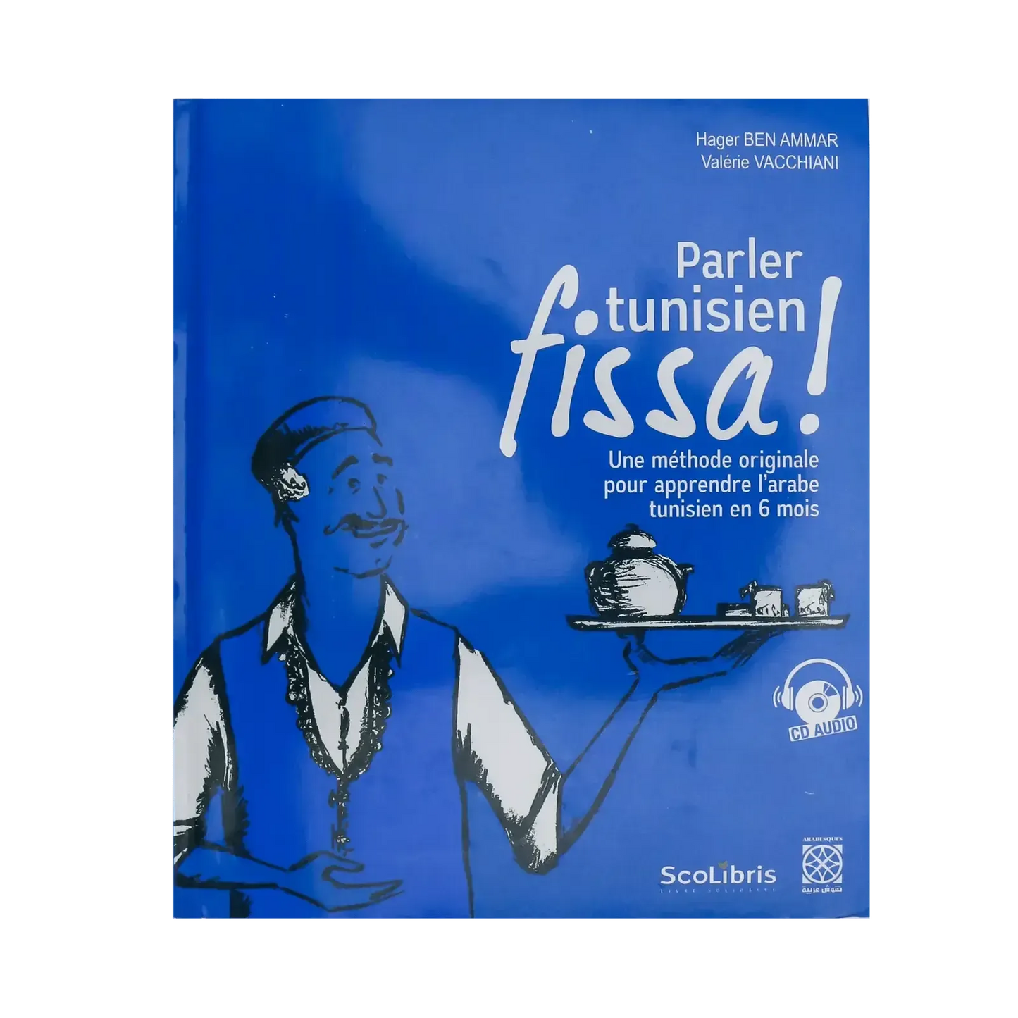 Parler tunisien fissa ! une méthode originale pour apprendre l'arabe tunisien en 6 mois - Librairie Oxford City