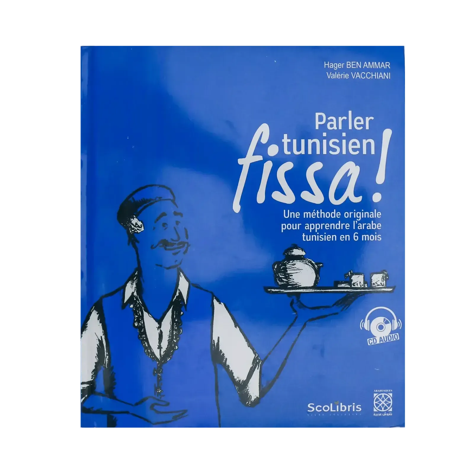 Parler tunisien fissa ! une méthode originale pour apprendre l'arabe tunisien en 6 mois - Librairie Oxford City