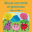Réussir son entrée en grammaire CE1 - Cahier de l'élève (édition 2025) - Librairie Oxford City