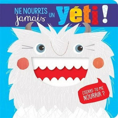 Ne nourris jamais un yéti ! - Librairie Oxford City